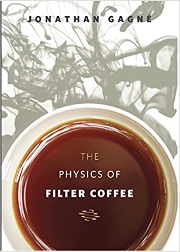 洋書 The Physics of Filter Coffee Pre-order] The Physics of Filter Coffee by Jonathan Gagné
